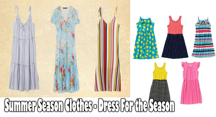 Summer Season Clothes - Dress For the Season